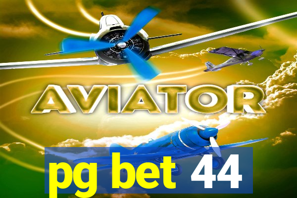 pg bet 44